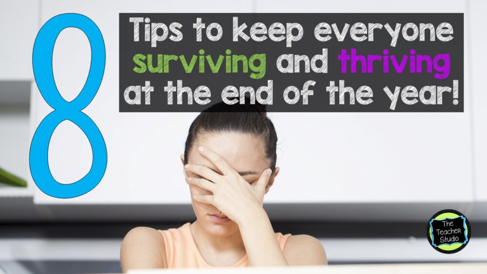 8 tips for surviving the end of the school year!