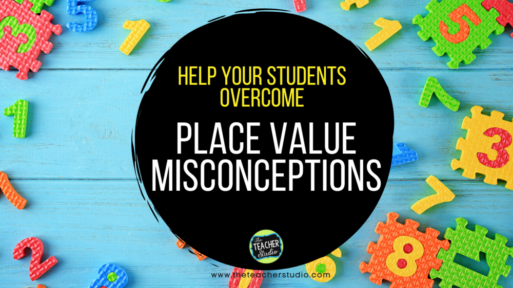 Help your students overcome place value misconceptions 