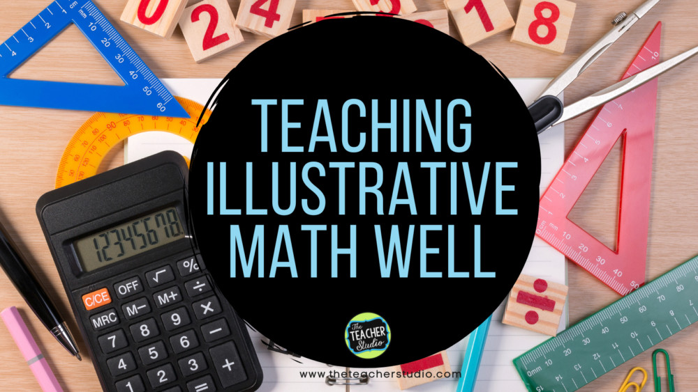 Teaching Illustrative Math Well, Illustrative Math Teaching Strategies